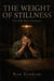 The Weight of Stillness - The Still Here Chronicles