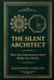 The Silent Architect.  How Your Subconscious Mind Builds Your Reality.