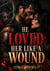 He Loved Her Like a Wound - Cheating and Betrayal Second Chance Romance MC Obsession