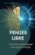 Penser libre - Comment développer son esprit critique