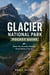 Glacier National Park Pocket Guide - What You Actually Need to Know Before You Go