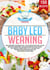 Baby Led Weaning - Das Breifrei Kochbuch mit 150 nahrhaften und leckeren BLW Rezepten für selbstbestimmtes Essen. Das Beikost Rezeptbuch mit vielseitiger Fingerfood Babynahrung für gesundes Aufwachsen