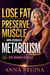 Lose Fat Preserve Muscle and Rebuild Metabolism for Women Over 50