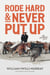 Rode Hard & Never Put Up: An Untamed Life