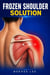 Frozen Shoulder Solution