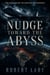 Nudge Toward The Abyss