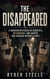 The Disappeared: 17 Unsolved Mysteries of Scientists and Experts Who Vanished Without a Trace
