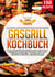 Gasgrill Kochbuch - Die 150 leckersten Grillrezepte für das beste Grillerlebnis mit Familie und Freunden! Fleisch, Fisch, vegetarisch und mehr – Das Grillbuch für Anfänger & Profis mit Nährwertangaben
