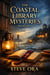 The Coastal Library Mysteries. Book One - The Coastal Library Mysteries, #1