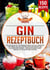 Gin Rezeptbuch - Das Gin Buch mit 150 einzigartigen Cocktail Rezepten für jeden Anlass! Von fruchtig bis würzig und klassisch bis cremig – Perfekte Drinks ganz einfach zu Hause selber machen