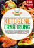 Ketogene Ernährung - Das Kochbuch mit 150 leckeren Rezepten für eine effektive Keto Diät. Zuckerfrei gesund abnehmen - Optimal gegen Diabetes und Krebs inkl. 14 Tage Ernährungsplan + Nährwertangaben