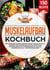 Muskelaufbau Kochbuch - Die 150 besten Fitness Rezepte für ein optimales Krafttraining und gesunde Ernährung. Effektives Bodybuilding & Fettverbrennung mit 30 Tage Ernährungsplan + Nährwertangaben