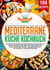 Mediterrane Küche Kochbuch - 150 Rezepte für eine leckere gesunde Ernährung mit der Mittelmeer-Diät. Von Fisch und Fleisch bis vegetarisch und vegan - Italienische Küche bis Marokko + Nährwertangaben