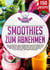 Smoothies zum Abnehmen - Die 150 besten und leckersten Smoothie Rezepte in einem Buch! Gesund Abnehmen, Entschlacken und Entgiften leicht gemacht, für mehr Energie im Alltag (inkl. Nährwertangaben)