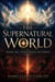 The Supernatural World: Heaven, Hell, Angels, Demons and Eternity