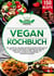 Vegan Kochbuch - Die 150 besten veganen Rezepte für eine vegetarische und vegane Ernährung. Abnehmen und gesund leben leicht gemacht. Inkl. indisch und asiatisch kochen mit Superfood + Nährwertangaben