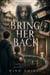 Bring Her Back
