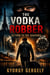 The Vodka Robber: Return to the Shadows - The Vodka Robber, #2