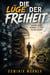 Die Lüge der Freiheit