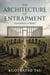 The Architecture of Entrapment - Part I: Foundations of Belief - The Architecture of Entrapment, #1
