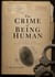 The Crime of Being Human