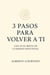 3 PASOS PARA VOLVER A TI