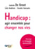 Handicap : agir ensemble pour changer nos vies - Adaptation en langage accessible