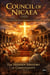 Nicaea 325: On the Edge of Faith — The Council That Defined Christian Doctrine, Divided Empires, and Shaped the Soul of Christianity