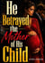He Betrayed the Mother of His Child - Cheating and Betrayal Second Chance Romance Pregnancy