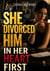She Divorced Him in Her Heart First - Marriage and Infidelity Romance of Betrayal, Divorce, and Second Chance