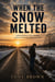 When the Snow Melted