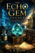 The Echo Gem Legacy
