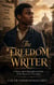 The Freedom Writer - A Young Adult Biographical Fiction Novel Based on a True Story