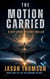The Motion Carried: A Deep Space Mystery Thriller - The Far Quorum Trilogy, #3