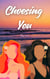 Choosing You