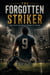 THE FORGOTTEN STRIKER The Man Football Tried to Erase