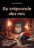 Au crépuscule des rois - Un polar historique au cœur de la Révolution française