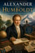 Alexander von Humboldt: The Explorer Who Changed Science