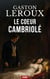 Le cœur cambriolé - Le chef-d’œuvre occulte et le plus intime du créateur du Fantôme de l’Opéra