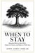 When to Stay Knowing (When to Stand Firm, Endure the Season, and Refuse to Walk Away)