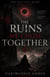 The Ruins We Chose Together - The Patient Dark, #3