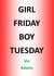 Girl Friday Boy Tuesday