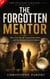 The Forgotten Mentor: How Earl Shoaff Created Jim Rohn & the Modern Success Industry - The Great Awakening Collection, #1