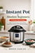 Instant Pot for Absolute Beginners: A Simple Start Guide - Master Your New Pressure Cooker with Easy, Step-by-Step Instructions and No-Stress Starter Recipes