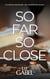 So Far So Close