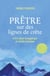 Prêtre sur des lignes de crête - Entre idéal évangélique et réalité humaine