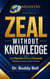 Zeal Without Knowledge