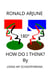 How Do I Think? By Using My Schizophrenia