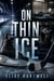 On Thin Ice