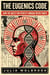 The Eugenics Code How the Quest for Perfect Humans Never Ended